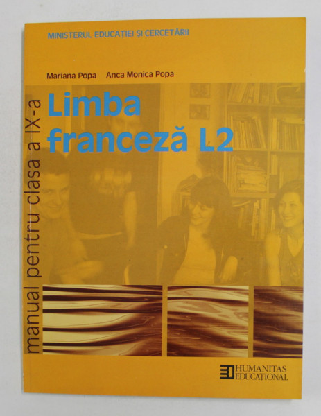 LIMBA FRANCEZA L2 , MANUAL PENTRU CLASA A IX -A de MARIANA POPA si ANCA MONICA POPA , 2004
