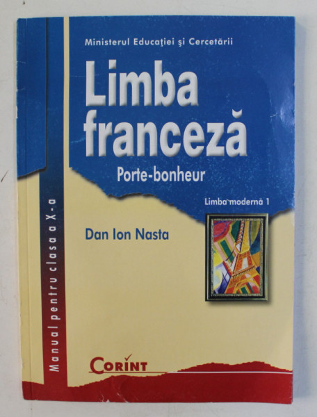 LIMBA FRANCEZA , LIMBA MODERNA 1 , MANUAL PENTRU CLASA A X - A de DAN ION NASTA , 2005