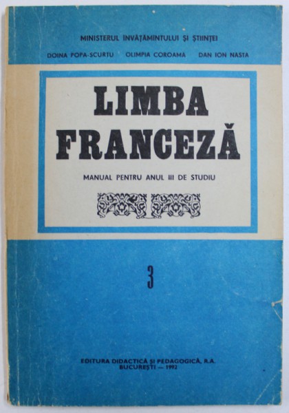 LIMBA FRANCEZA MANUAL PENTRU ANUL III DE STUDIU de DOINA POPA SCURTU ...DAN ION NASTA , 1992