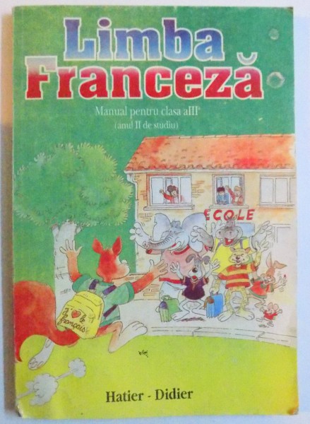 LIMBA FRANCEZA - MANUAL PENTRU CLASA A III - A ( ANUL II DE STUDIU ) de ZVETLANA APOSTOIU...ANGELA SOARE , 1993