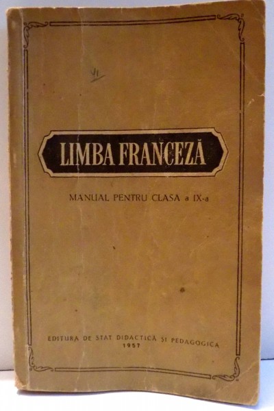 LIMBA FRANCEZA , MANUAL PENTRU CLASA A IX-A , 1957