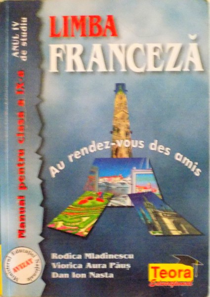 LIMBA FRANCEZA, MANUAL PENTRU CLASA A IX-A de RODICA MLADINESCU, DAN ION NASTA, 2000