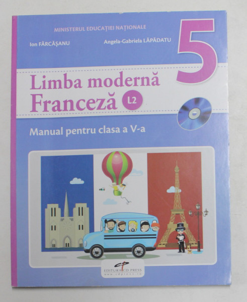 LIMBA FRANCEZA , MANUAL PENTRU CLASA A - V-A de ION FARCASANU si ANGELA - GABRIELA LAPADATU , 2017
