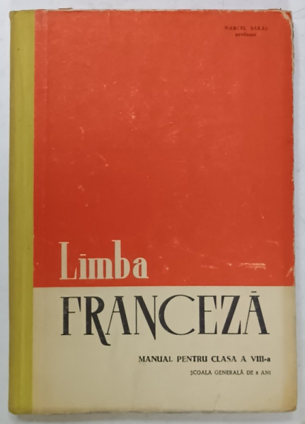 LIMBA FRANCEZA , MANUAL PENTRU CLASA A VIII -A de MARCEL SARAS , 1964