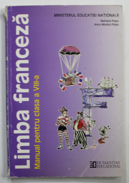 LIMBA FRANCEZA , MANUAL PENTRU CLASA A VIII -A de  MARIANA  POPA si ANCA MONICA POPA , 2000, PREZINTA  URME DE UZURA SI MICI DEFECTE , INSEMNARI SI SUBLINIERI