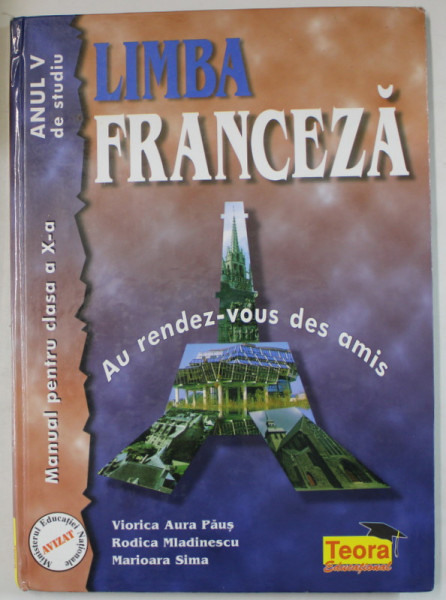 LIMBA FRANCEZA , MANUAL PENTRU CLASA A - X -A , ANUL V DE STUDIU de VIORICA AURA PAUS ...MARIOARA SIMA , 2000