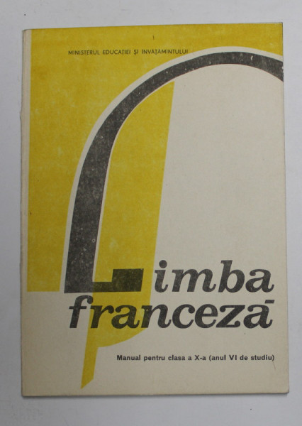 LIMBA FRANCEZA , MANUAL PENTRU CLASA A X-A de AURORA BOTEZ si MARIANA PERISANU , 1989
