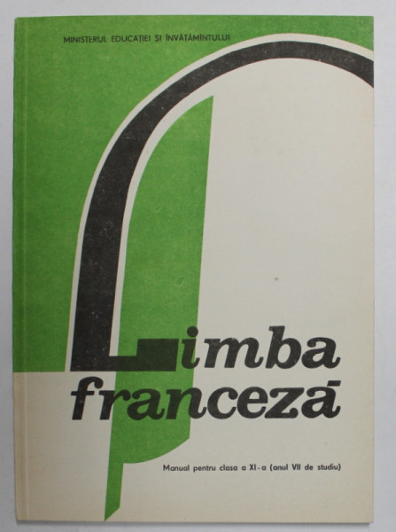 LIMBA FRANCEZA , MANUAL PENTRU CLASA A XI -A de MARCEL SARAS , 1989