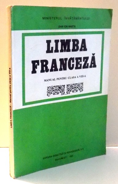 LIMBA FRANCEZA, MANUAL PENTRU CLASELE A VIII-A de DAN ION NASTA , 1997