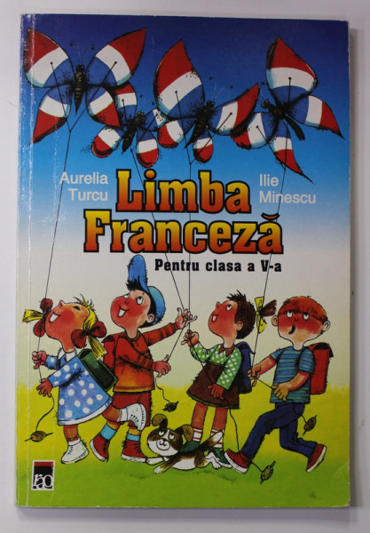 LIMBA FRANCEZA  PENTRU CLASA A - V -A de AURELIA  TURCU si ILIE MELINESCU , 2008
