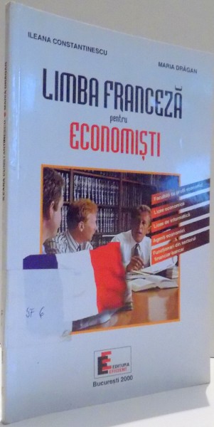 LIMBA FRANCEZA PENTRU ECONOMISTI de ILEANA CONSTANTINESCU, MARIA DRAGAN , 2000