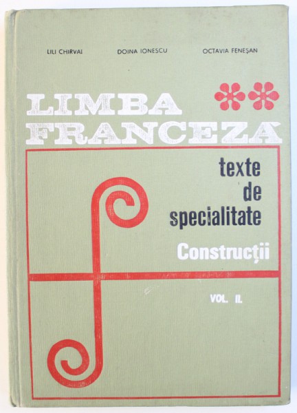 LIMBA FRANCEZA  - TEXTE DE SPECIALITATE PENTRU INSTITUTELE POLITEHNICE , VOL. II de ION CLIMER si A . I. TZUREA ,1968