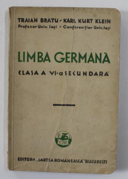 LIMBA GERMANA CLASA A VI -A SECUNDARA de TRAIAN BRATU si KARI. KURT KLEIN , 1936