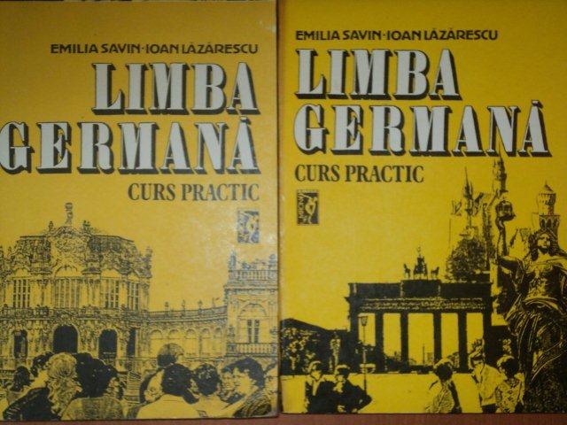 LIMBA GERMANA, CURS PRACTIC de EMILIA SAVIN SI IOAN LAZARESCU   VOL.I-II