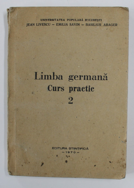 LIMBA GERMANA - CURS PRACTIC , VOLUMUL II de JEAN LIVESCU ...BASILIUS ABGER , 1970