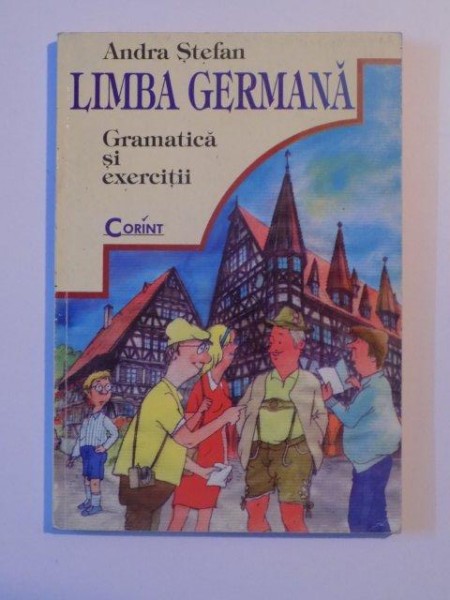 LIMBA GERMANA , GRAMATICA SI EXERCITII de ANDRA STEFAN , 1998