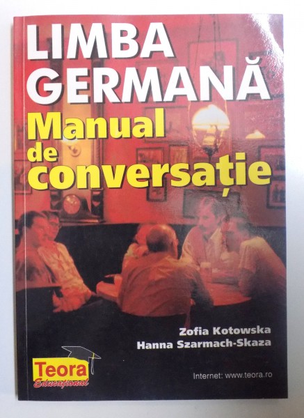 LIMBA GERMANA - MANUAL DE CONVERSATIE de ZOFIA KOTOWSKA si HANNA SZARMACH- SKAZA , 2001