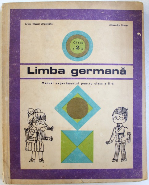 LIMBA GERMANA  - MANUAL EXPERIMENTAL PENTRU CLASA A  II - A de GRETE KLASSER - UNGUREANU si  ALEXANDRU UNGUREANU , 1972