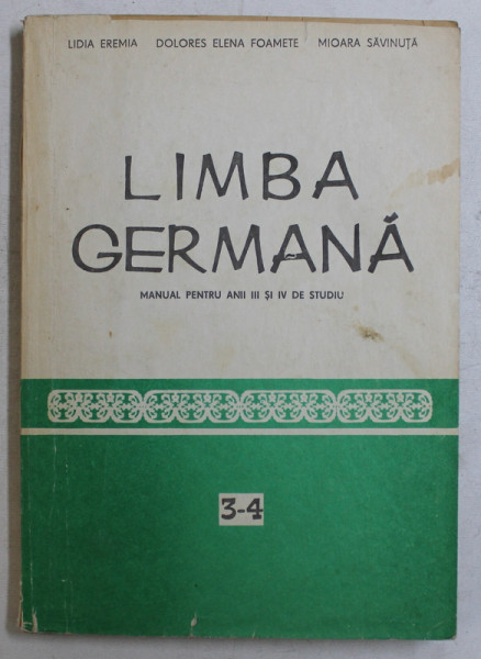 LIMBA GERMANA , MANUAL PENTRU ANII III SI IV DE STUDIU de LIDIA EREMIA...MIOARA SAVINUTA , 1983