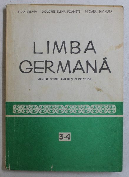 LIMBA GERMANA , MANUAL PENTRU ANII III SI IV DE STUDIU de LIDIA EREMIA...MIOARA SAVINUTA , 1984