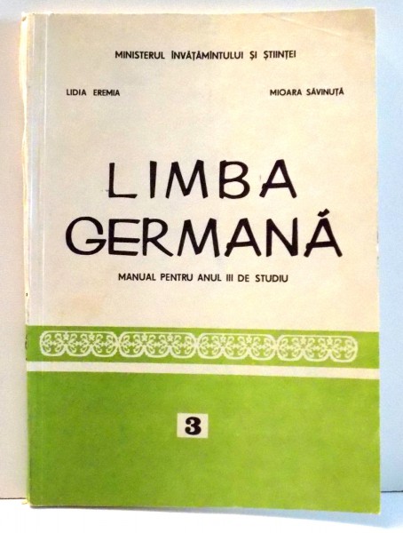 LIMBA GERMANA, MANUAL PENTRU ANUL III DE STUDIU de LIDIA EREMIA, MIOARA SAVINUTA , 1992
