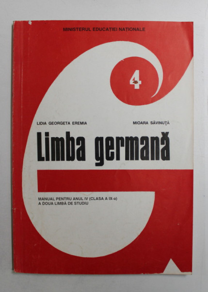 LIMBA GERMANA  - MANUAL PENTRU ANUL IV ( CLASA A IX-A ) , A DOUA LIMBA DE STUDIU de LIDIA GEORGETA EREMIA si MIOARA SAVINUTA , 1998