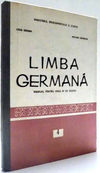 LIMBA GERMANA, MANUAL PENTRU ANUL IV DE STUDIU de LIDIA EREMIA, MIOARA SAVINUTA , 1990