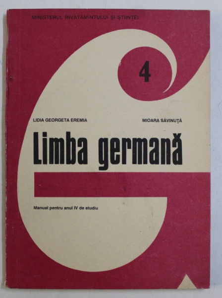 LIMBA GERMANA , MANUAL PENTRU ANUL IV DE STUDIU de LIDIA GEORGETA EREMIA si MIOARA SAVINUTA , 1990