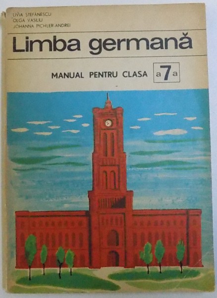 LIMBA GERMANA MANUAL PENTRU CLASA A 7 - A de LIVIA STEFANESCU ...JOHANNA PICHLER ANDREI , 1973
