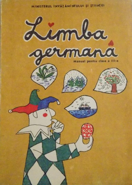 LIMBA GERMANA , MANUAL PENTRU CLASA A III A de GRETE KLASTER UNGUREANU...ANTONIA LORINCZI , 1991