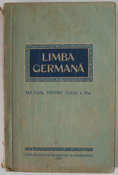 LIMBA GERMANA , MANUAL PENTRU CLASA A IX -A , 1958, PREZINTA URME DE UZURA