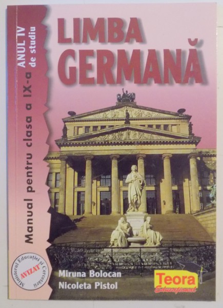 LIMBA GERMANA , MANUAL PENTRU CLASA A IX A , ANUL IN DE STUDIU de MIRUNA BOLOCAN , NICOLETA PISTOL . 2001