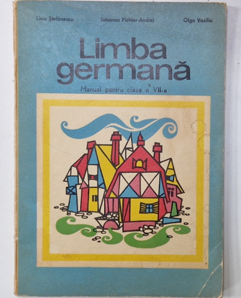 LIMBA GERMANA , MANUAL PENTRU CLASA A VII -A de LIVIA STEFANESCU ...OLGA VASILIU , 1971