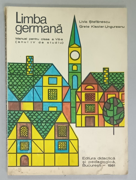 LIMBA GERMANA , MANUAL PENTRU CLASA A VIII -A , ANUL IV DE STUDIU de LIVIA STEFANESCU si GRETE KLASTER - UNGUREANU , 1981, PREZINTA INSEMNARI SI URME DE UZURA