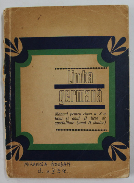 LIMBA GERMANA , MANUAL PENTRU CLASA A - X -A LICEU SI ANUL II LICEE DE SPECIALITATE de H. MULLER ...NICOLETA STEFANESCU , 1971, COPERTA CU URME DE UZURA