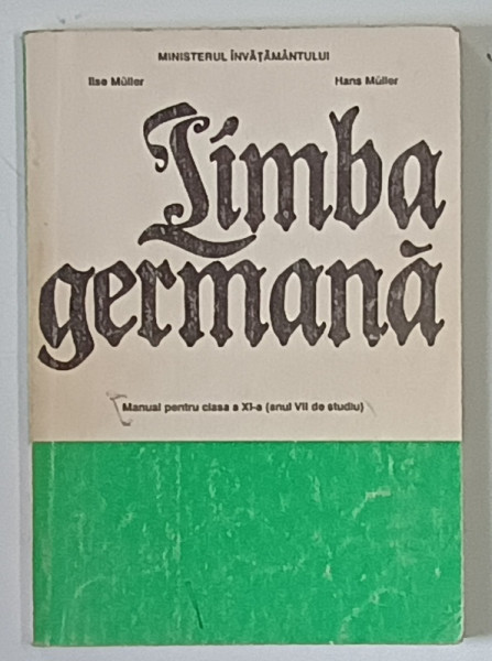 LIMBA GERMANA , MANUAL PENTRU CLASA A XI - A , ANUL VII DE STUDIU de ILSE MULLER si HANS MULLER , 1997