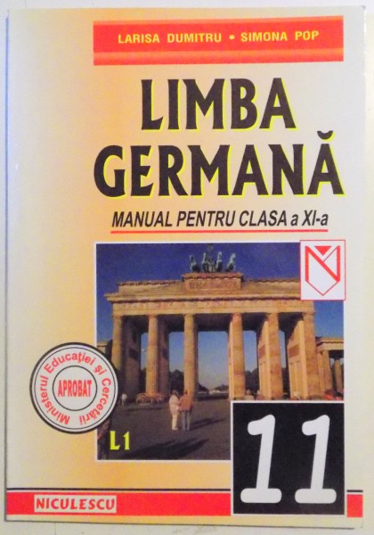 LIMBA GERMANA , MANUAL PENTRU CLASA A XI A  , LIMBA 1 de LARISA DUMITRU , SIMONA POP , 2002