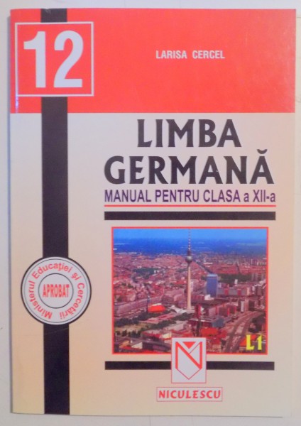 LIMBA GERMANA , MANUAL PENTRU CLASA A XII A , LIMBA 1 de LARISA CERCEL , 2002