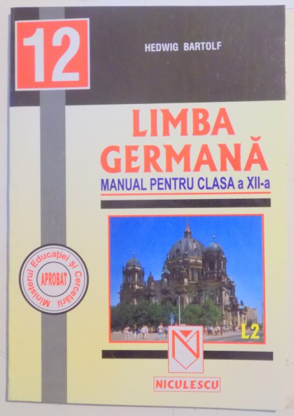 LIMBA GERMANA , MANUAL PENTRU CLASA A XII A  , LIMBA 2 de HEDWIG BARTOLF , 2002