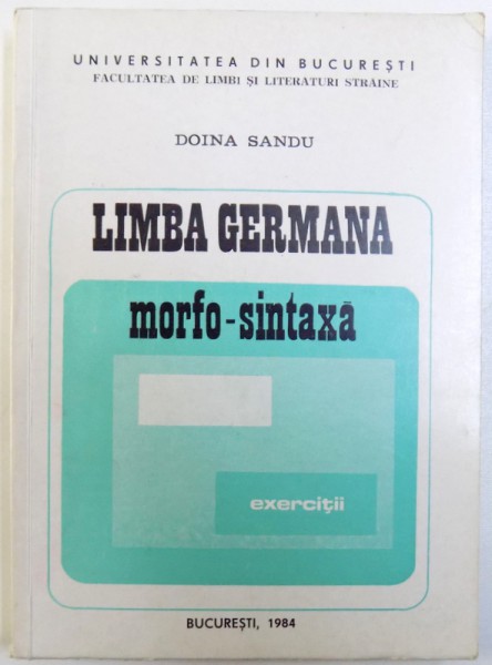 LIMBA GERMANA  - MORFO -SINTAXA , EXERCITII de DOINA SANDU  , 1984