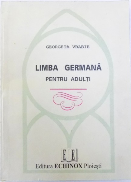 LIMBA GERMANA PENTRU ADULTI de GEORGETA VRABIE , 1995 , DEDICATIE*