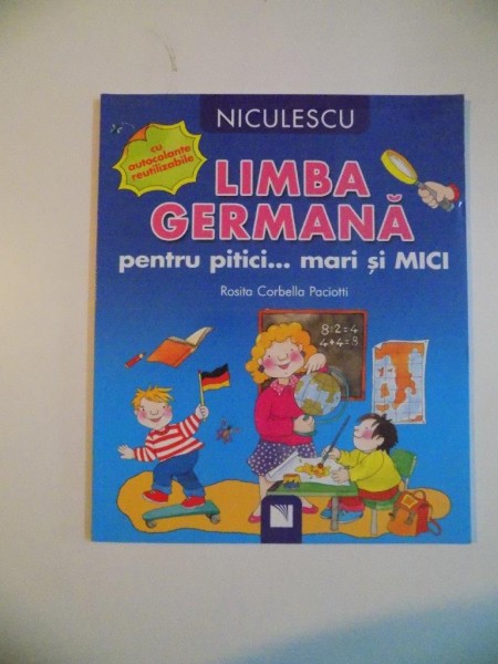 LIMBA GERMANA PENTRU PITICI , MARI SI MICI de ROSITA CARBELLA PACIOTTI , EDITURA NICULSCU , 2013