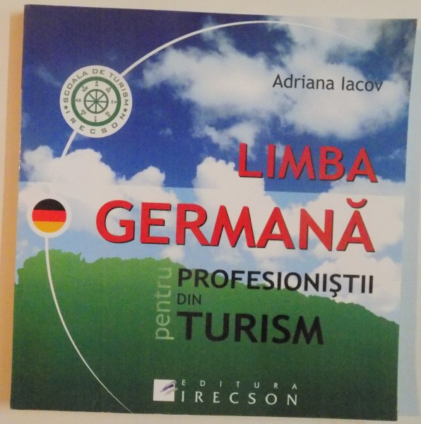 LIMBA GERMANA, PENTRU PROFESIONISTII DIN TURISM de ADRIANA IACOV, 2006