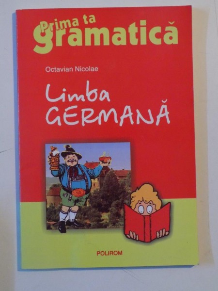 LIMBA GERMANA. PRIMA TA GRAMATICA de OCTAVIAN NICOLAE  2003