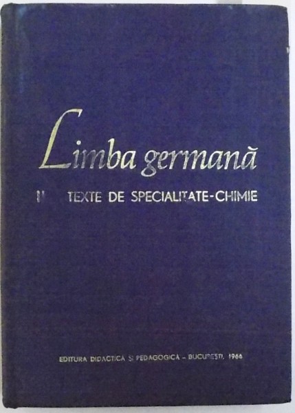 LIMBA GERMANA VOL. II  - TEXTE DE SPECIALITATE  - CHIMIE de JEAN LIVESCU si SILVIU TILENSCHI , 1966