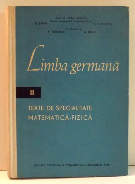 LIMBA GERMANA, VOL II , TEXTE DE SPECIALITATE , MATEMATICA - FIZICA , 1965