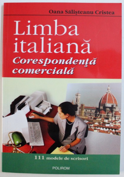 LIMBA ITALIANA  - CORESPONDENTA COMERCIALA- 111 MODELE DE SCRISORI de OANA SALISTEANU CRISTEA , 2004