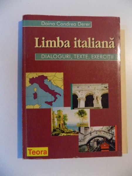 LIMBA ITALIANA , DIALOGURI , TEXTE , EXERCITII de DOINA CONDREA DERER ,  1998