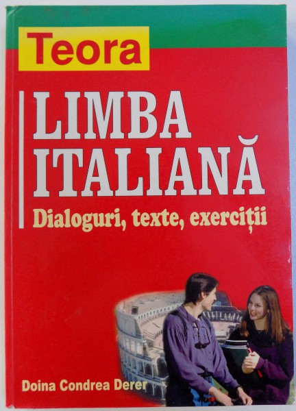 LIMBA ITALIANA  - DIALOGURI , TEXTE , EXERCITII de DOINA CONDREA DERER , 2006