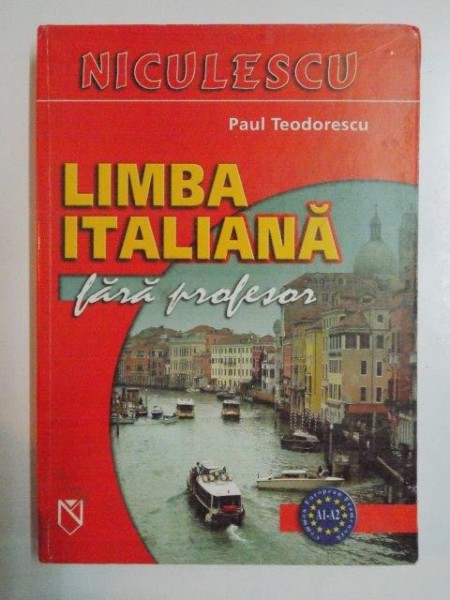 LIMBA ITALIANA FARA PROFESOR de PAUL TEODORESCU , EDITIA A III A REVAZUTA  2006